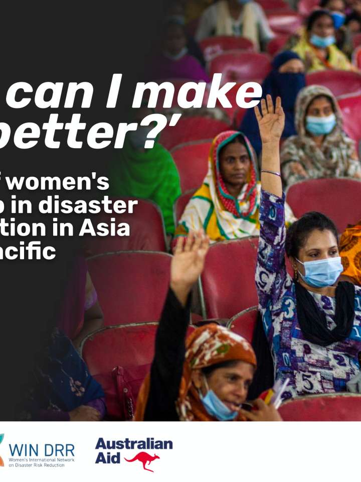‘How can I make this better?’ Profiles of women’s leadership in disaster risk reduction in Asia and the Pacific